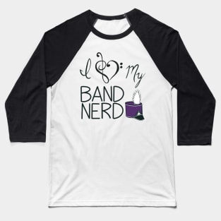 I love my band nerd purple Baseball T-Shirt